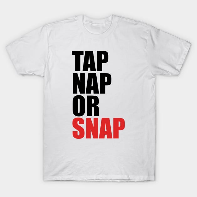 Jiu Jitsu Tap Nap Or Snap T-Shirt by MMAMerch